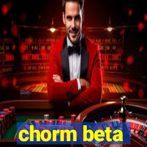 chorm beta