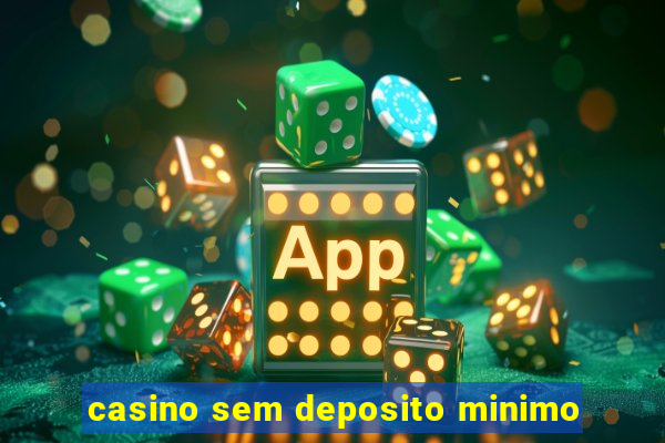 casino sem deposito minimo