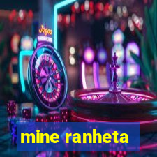 mine ranheta