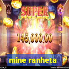 mine ranheta