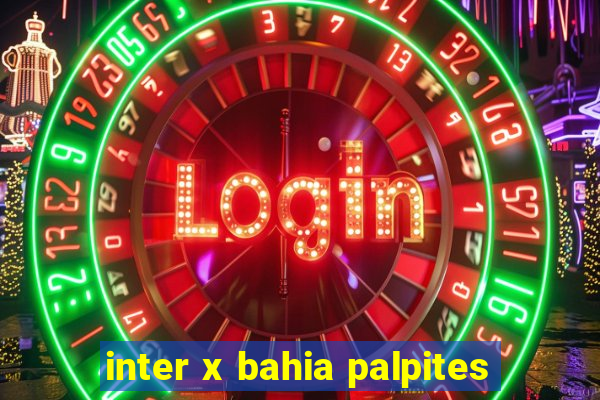 inter x bahia palpites