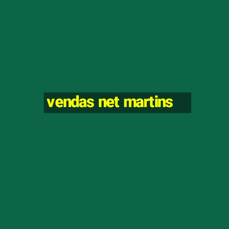 vendas net martins