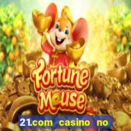 21.com casino no deposit bonus