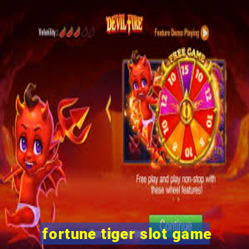 fortune tiger slot game