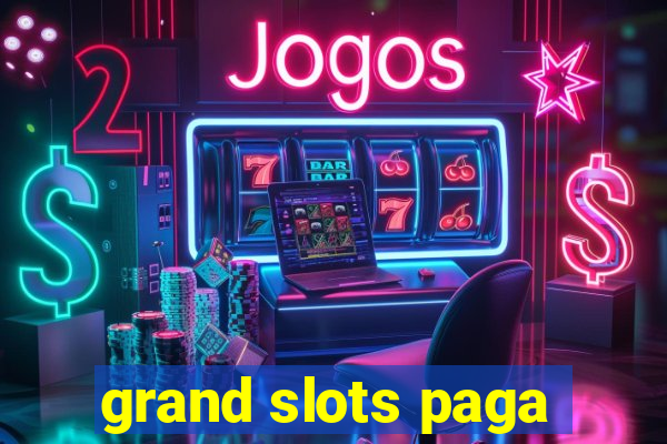 grand slots paga