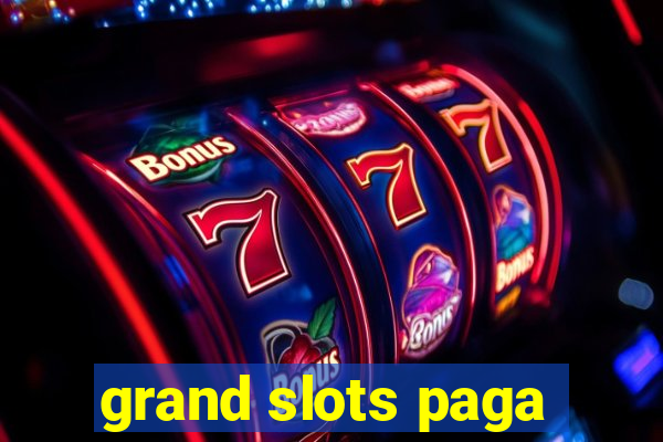 grand slots paga