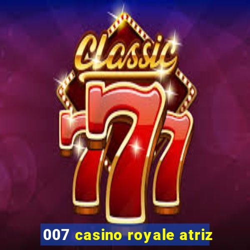 007 casino royale atriz