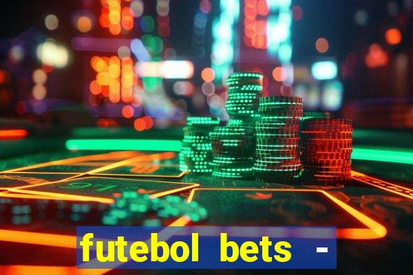 futebol bets - apostas com você