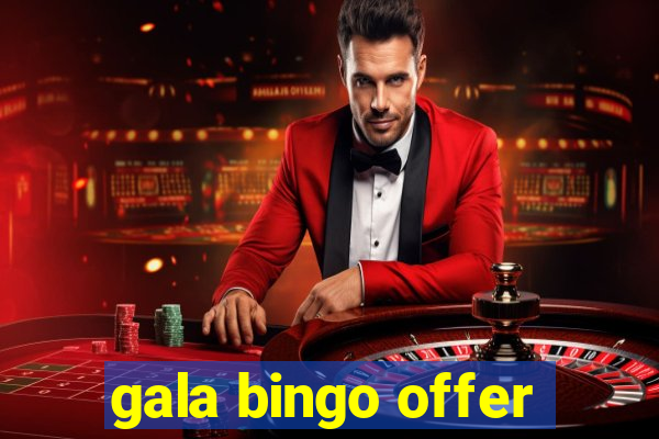 gala bingo offer