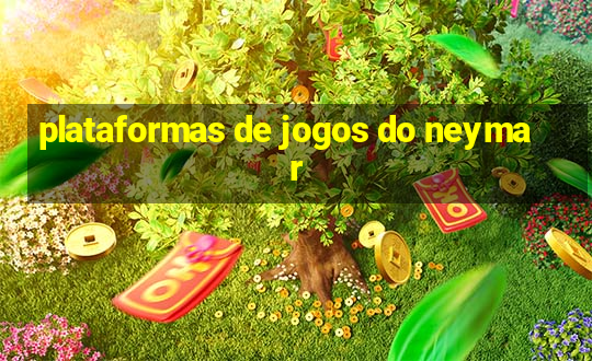 plataformas de jogos do neymar