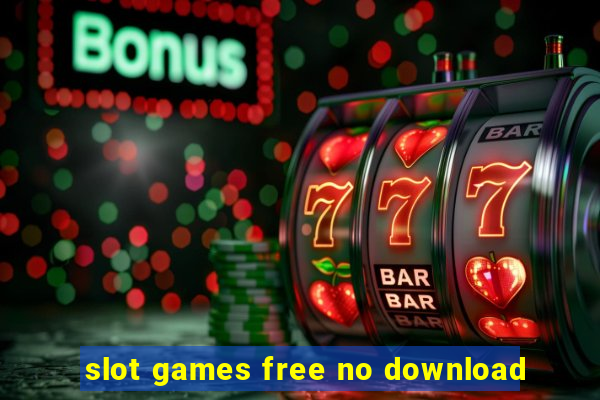 slot games free no download