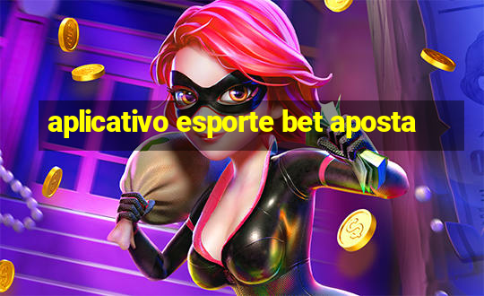 aplicativo esporte bet aposta