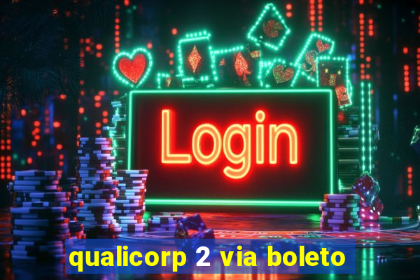 qualicorp 2 via boleto