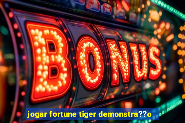 jogar fortune tiger demonstra??o