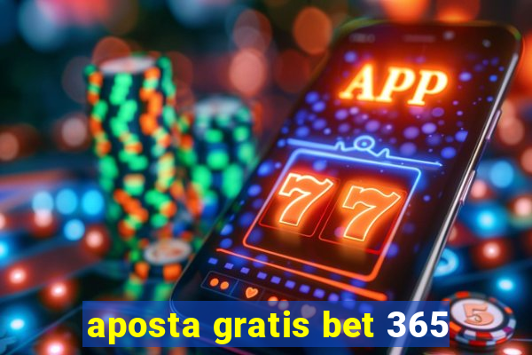 aposta gratis bet 365