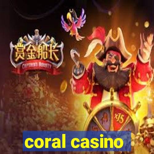 coral casino