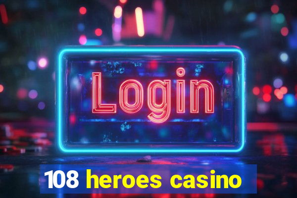 108 heroes casino