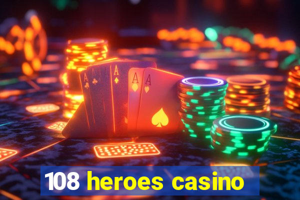 108 heroes casino