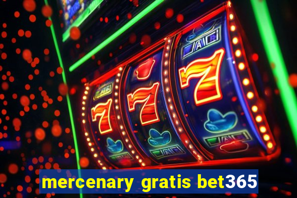 mercenary gratis bet365