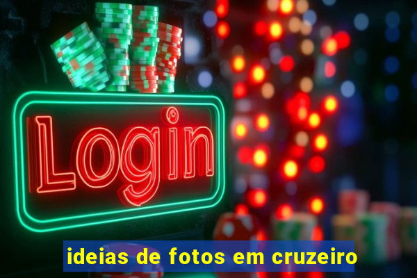 ideias de fotos em cruzeiro