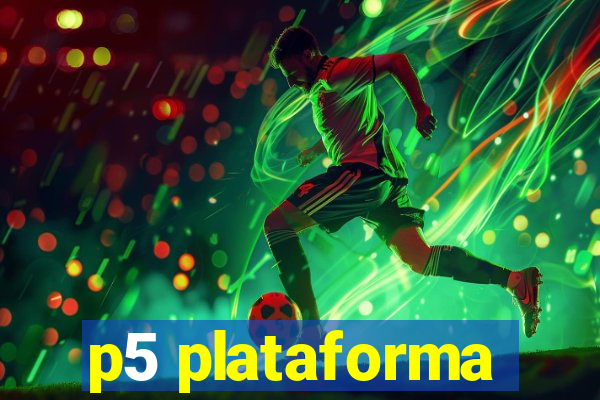 p5 plataforma