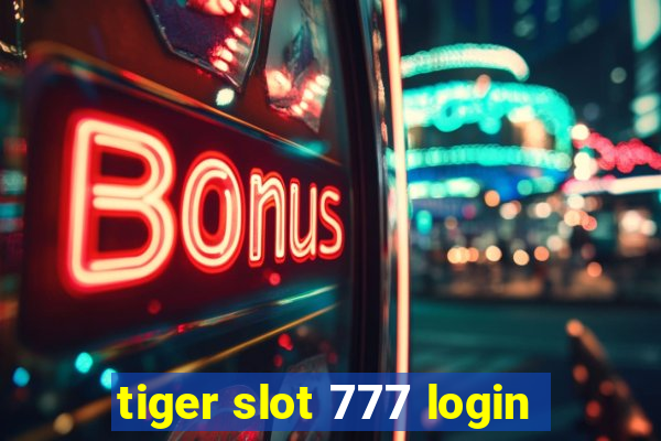 tiger slot 777 login