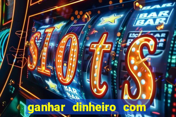 ganhar dinheiro com jogos de azar