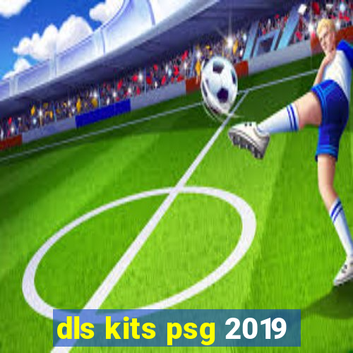 dls kits psg 2019