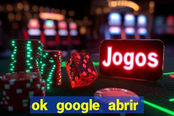 ok google abrir jogo de c****