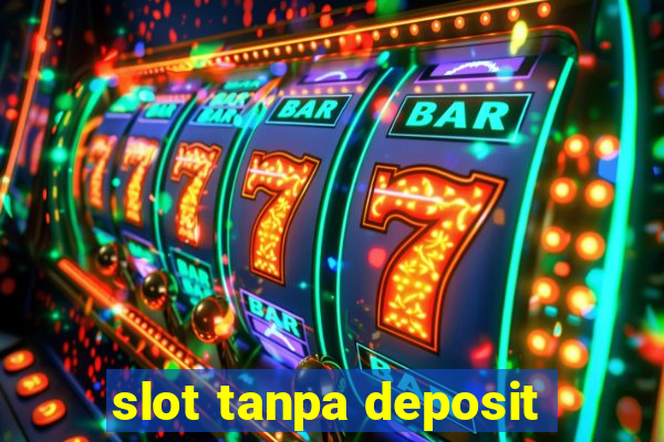 slot tanpa deposit