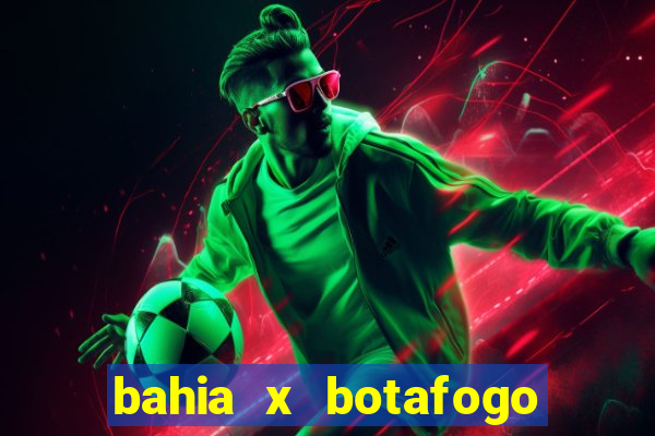 bahia x botafogo onde assistir