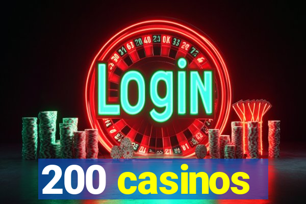 200 casinos