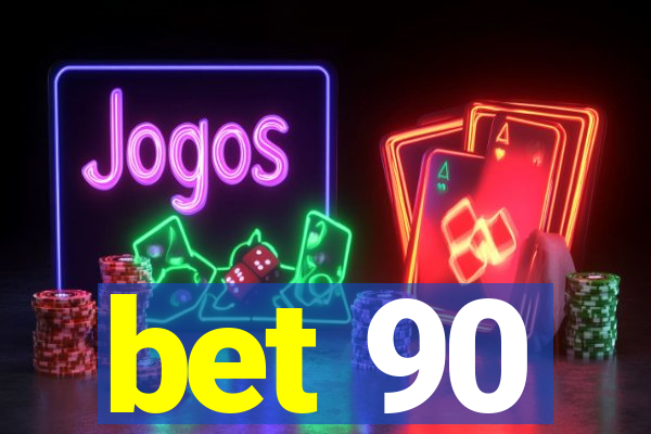 bet 90