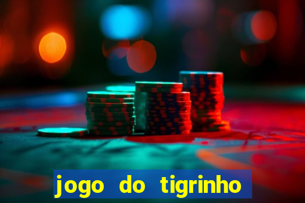 jogo do tigrinho link oficial