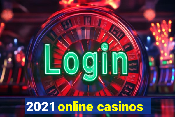 2021 online casinos