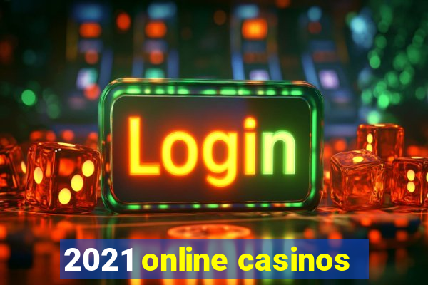 2021 online casinos