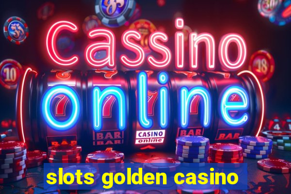 slots golden casino