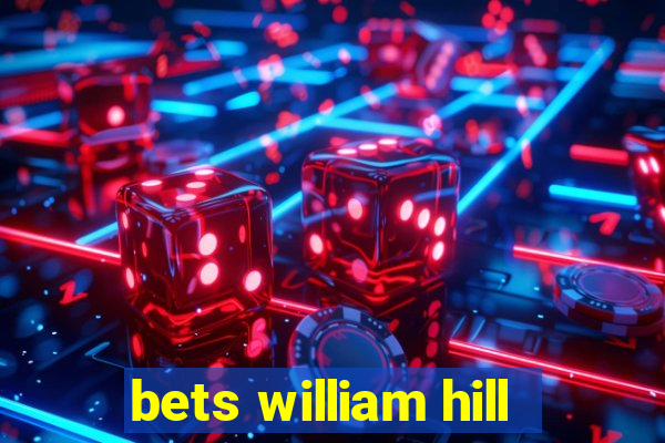 bets william hill