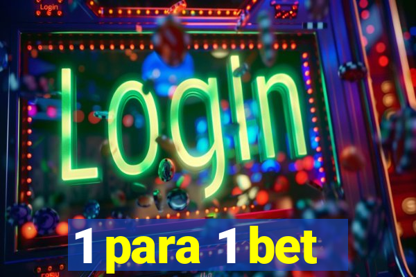 1 para 1 bet