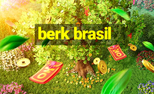 berk brasil