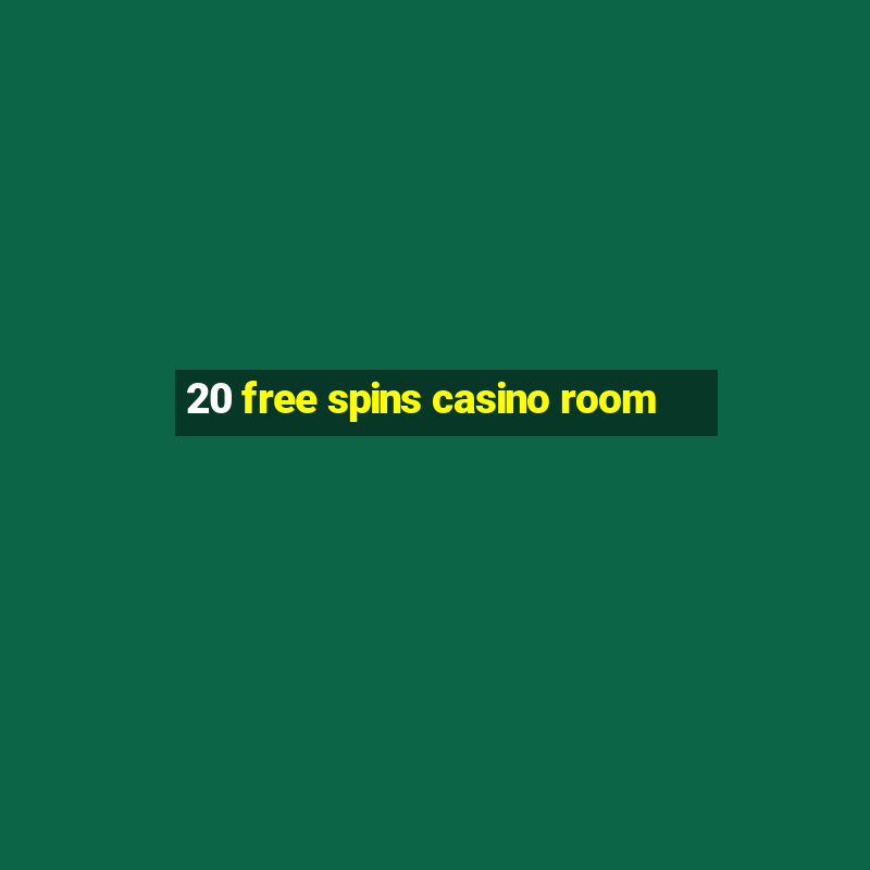 20 free spins casino room