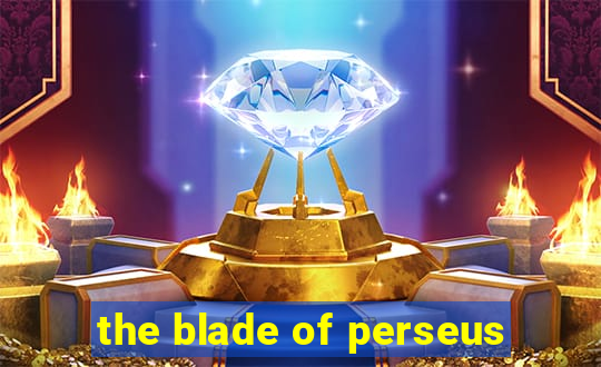 the blade of perseus