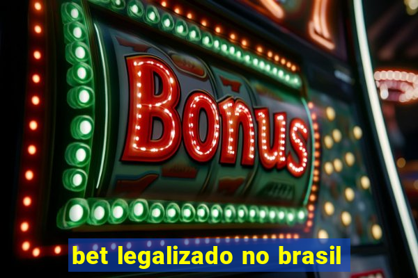 bet legalizado no brasil