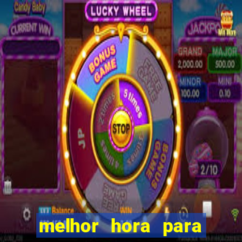 melhor hora para jogar fortune tiger