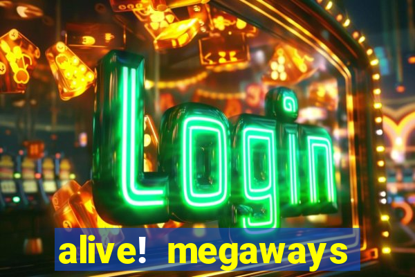 alive! megaways slot online