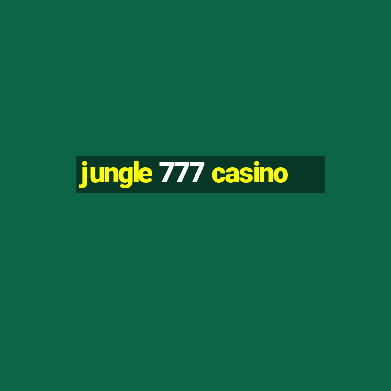 jungle 777 casino