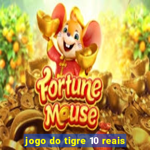 jogo do tigre 10 reais