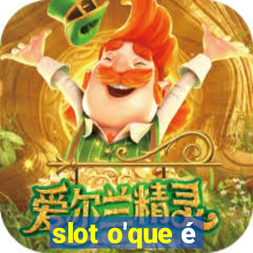 slot o'que é