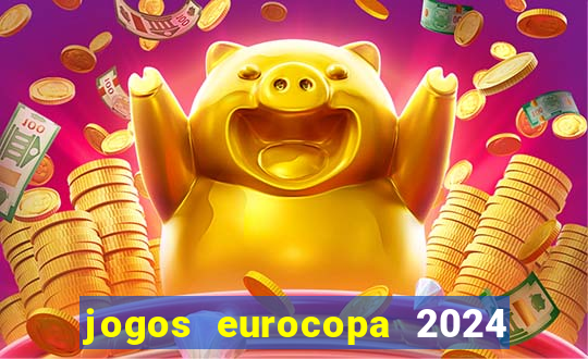 jogos eurocopa 2024 onde assistir