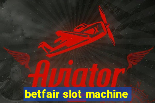 betfair slot machine